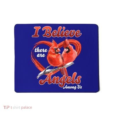 Awesome I Believe There Are Angels Among Us Cardinal Birds Gift Mousepad