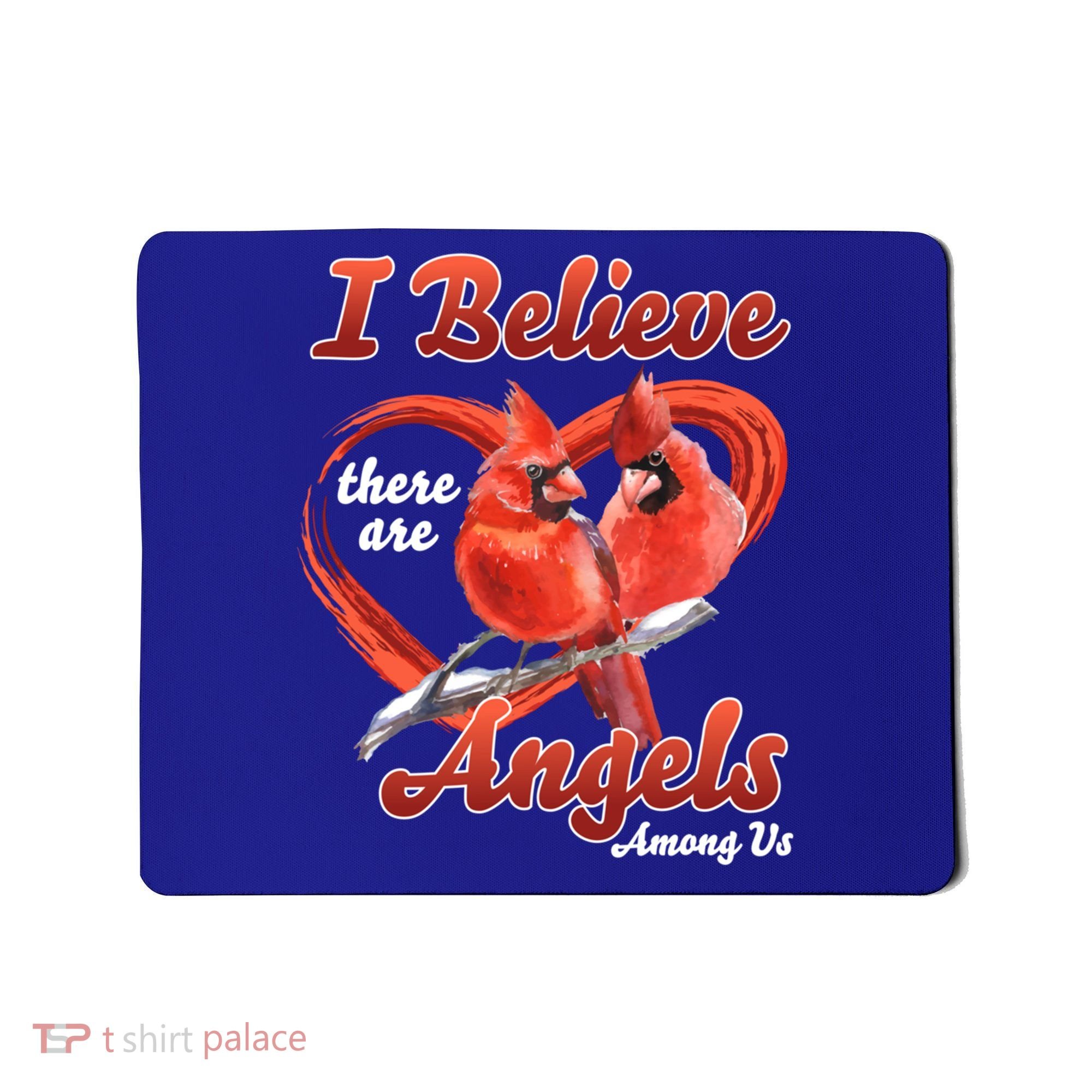 Awesome I Believe There Are Angels Among Us Cardinal Birds Gift Mousepad