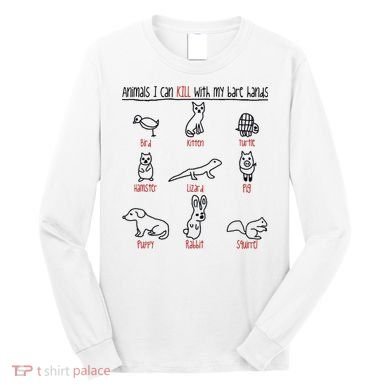 Animals I Can Kill With My Bare Hands Long Sleeve Shirt