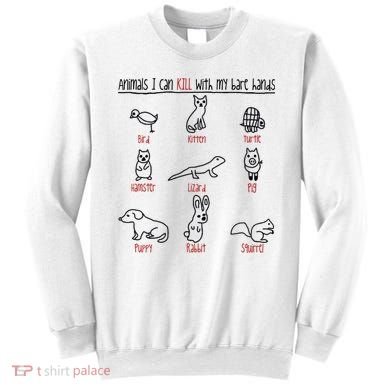 Animals I Can Kill With My Bare Hands Sweatshirt