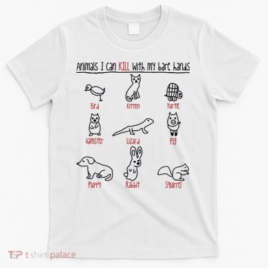 Animals I Can Kill With My Bare Hands T-Shirt