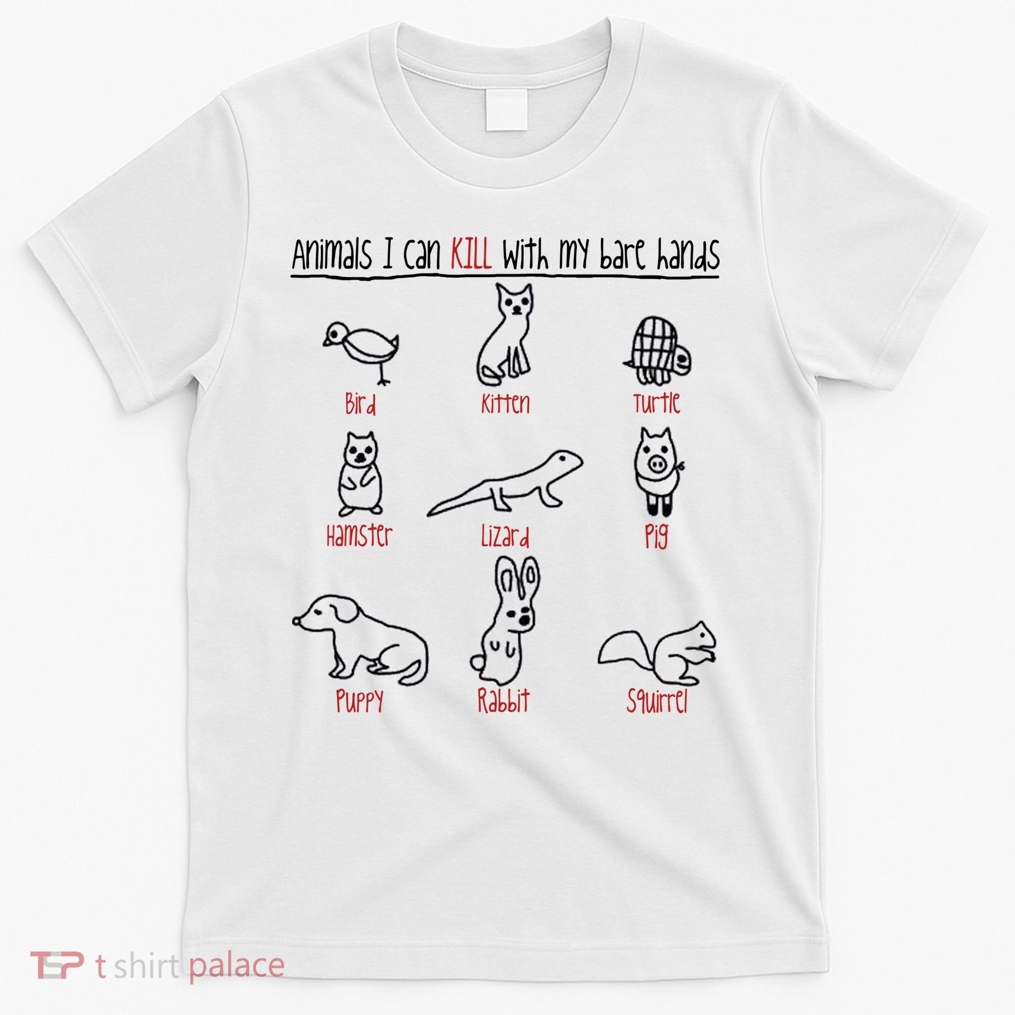 Animals I Can Kill With My Bare Hands T-Shirt