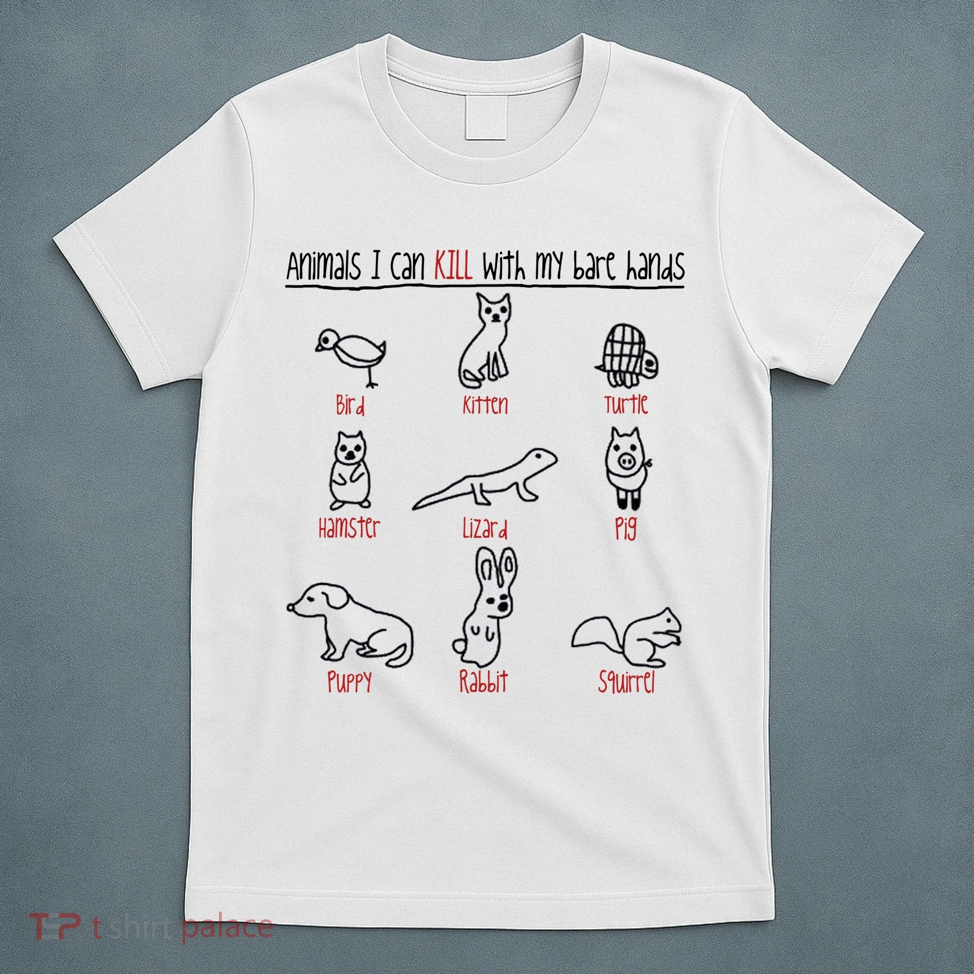 Animals I Can Kill With My Bare Hands T-Shirt