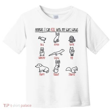 Animals I Can Kill With My Bare Hands Toddler T-Shirt