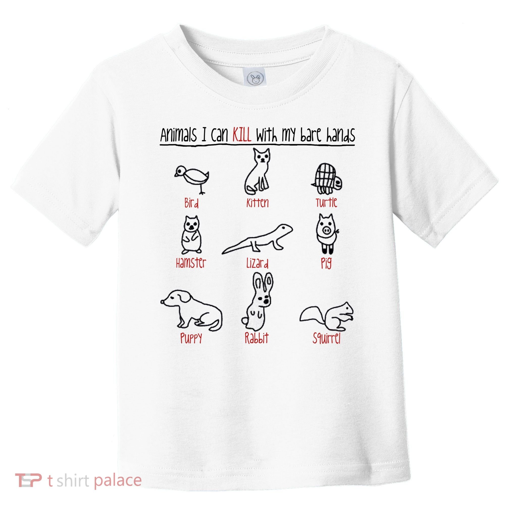 Animals I Can Kill With My Bare Hands Toddler T-Shirt