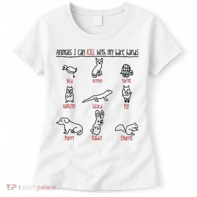 Animals I Can Kill With My Bare Hands Women's T-Shirt