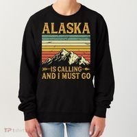 Alaska Is Calling And I Must Go Women's Sweatshirt thumb 0