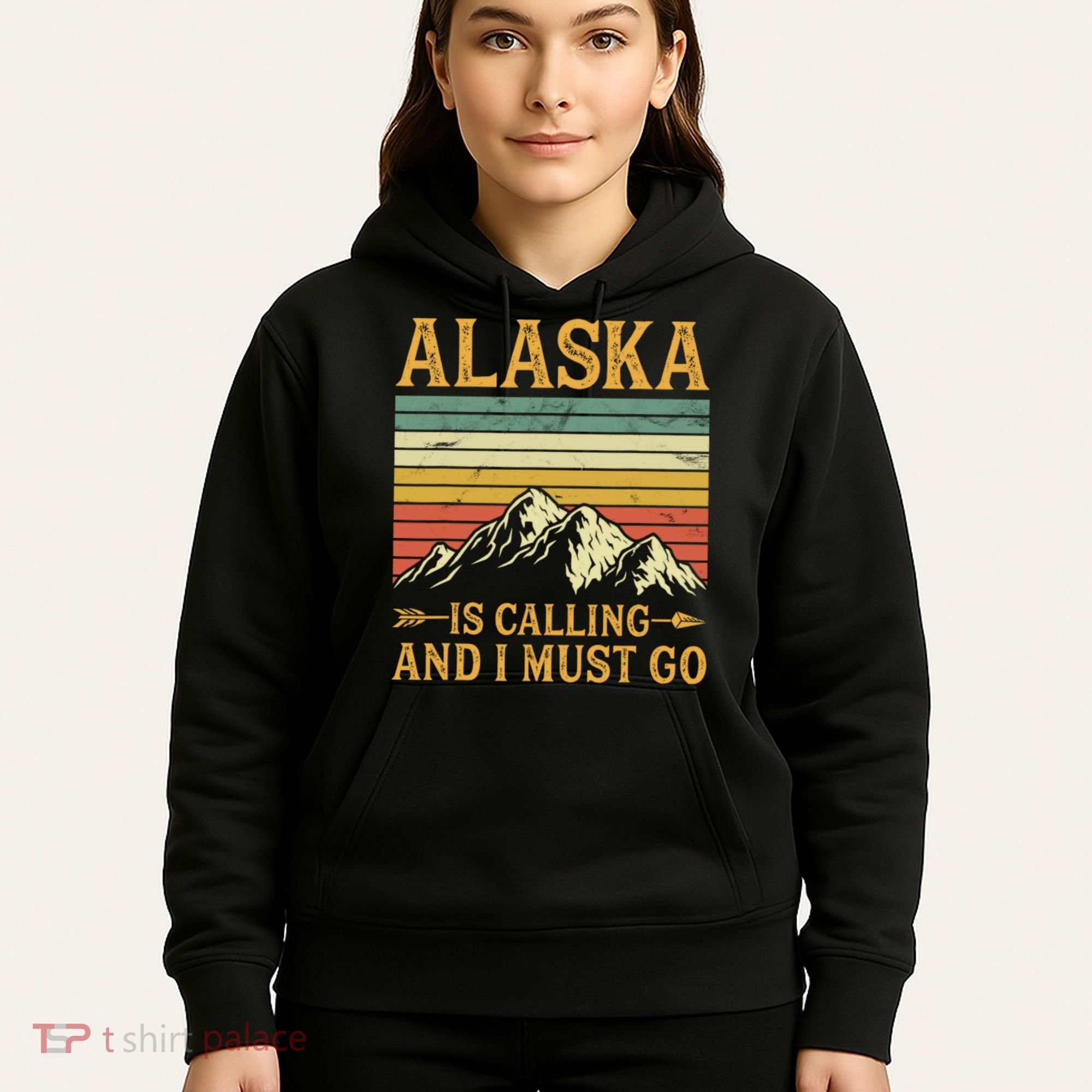 Alaska Is Calling And I Must Go Hoodie