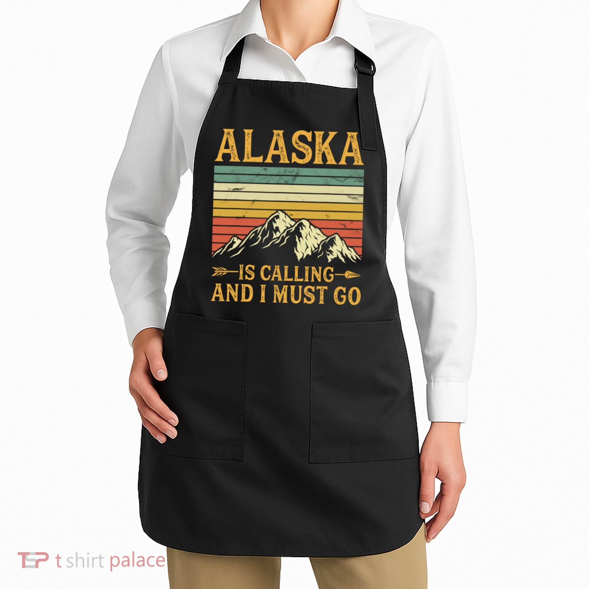 Alaska Is Calling And I Must Go Apron