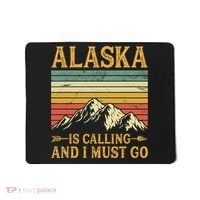Alaska Is Calling And I Must Go Mousepad thumb 0