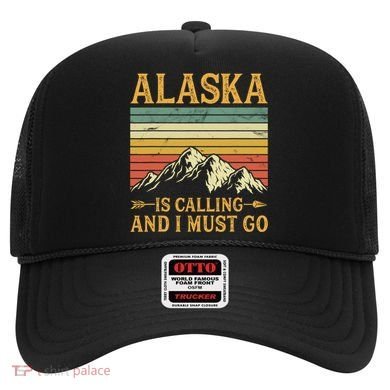 Alaska Is Calling And I Must Go Hat
