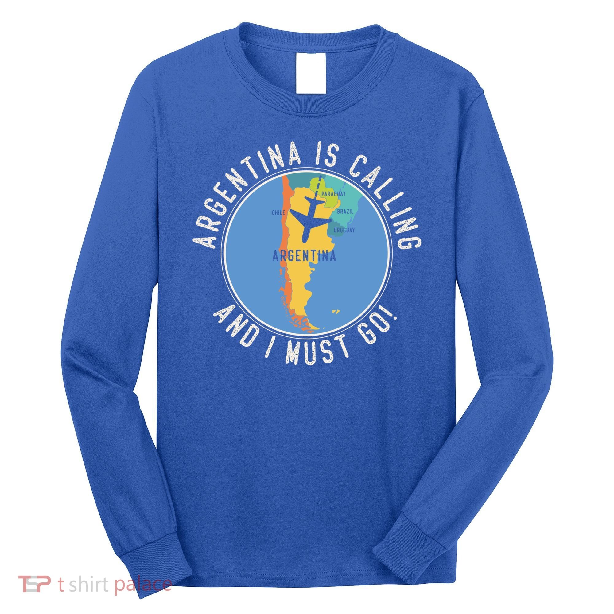 Argentina Is Calling And I Must Go Gift Argentina Map Gift Long Sleeve Shirt