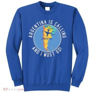Argentina Is Calling And I Must Go Gift Argentina Map Gift Sweatshirt