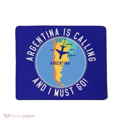 Argentina Is Calling And I Must Go Gift Argentina Map Gift Mousepad