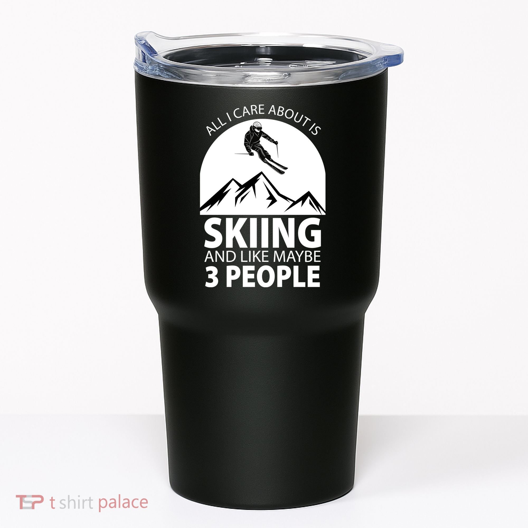 All I Care Abut Is Skilling And Like 3 People Tumbler