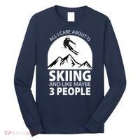 All I Care Abut Is Skilling And Like 3 People Long Sleeve Shirt thumb 0