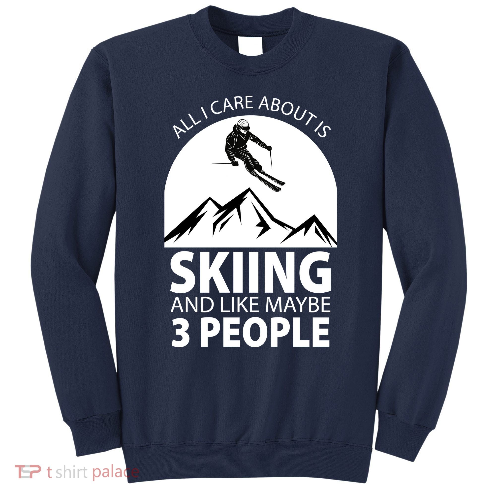 All I Care Abut Is Skilling And Like 3 People Sweatshirt