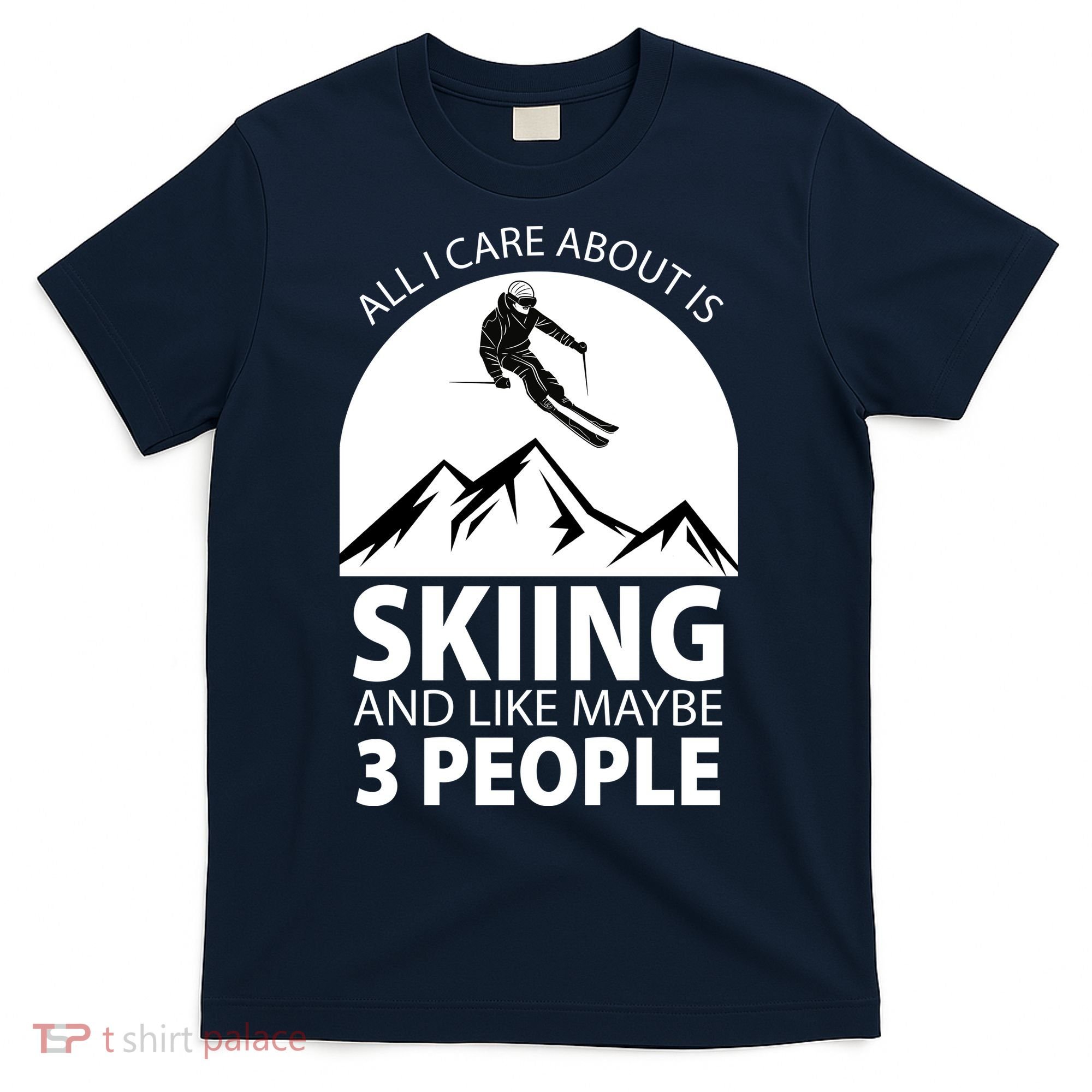 All I Care Abut Is Skilling And Like 3 People T-Shirt