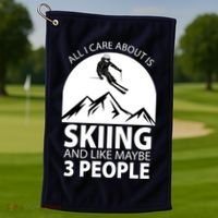 All I Care Abut Is Skilling And Like 3 People Golf Towel thumb 1