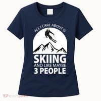 All I Care Abut Is Skilling And Like 3 People Women's T-Shirt thumb 0