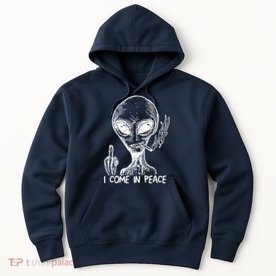 Alien I Come In Peace Hoodie