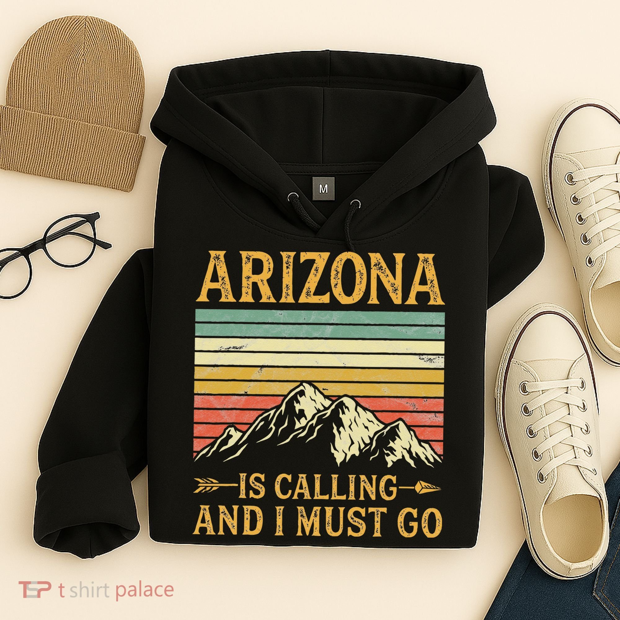 Arizona Is Calling And I Must Go Hoodie
