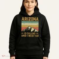 Arizona Is Calling And I Must Go Hoodie thumb 5