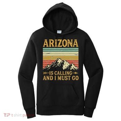 Arizona Is Calling And I Must Go Women's Hoodie