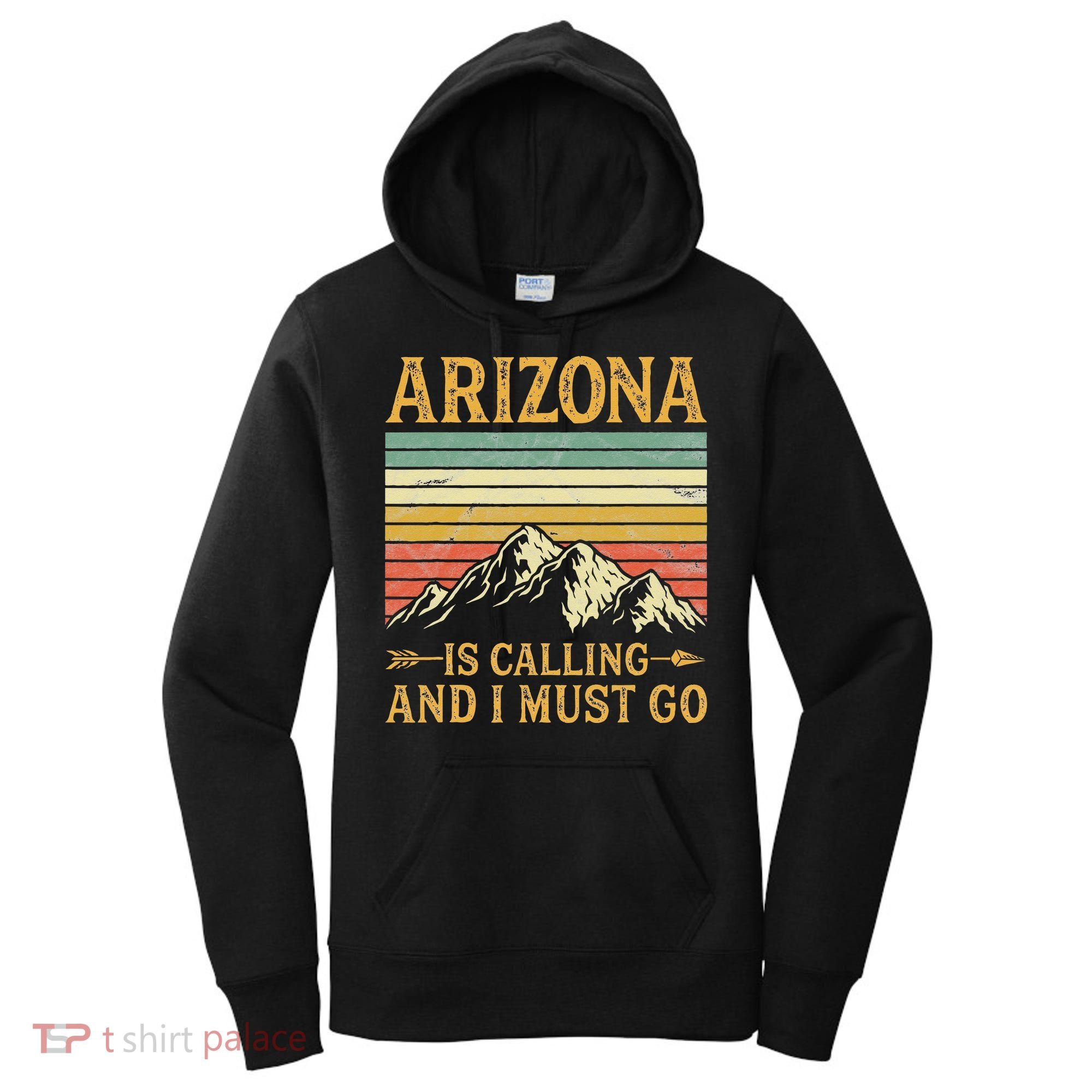 Arizona Is Calling And I Must Go Women's Hoodie