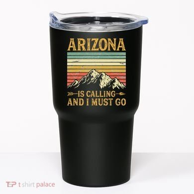 Arizona Is Calling And I Must Go Tumbler