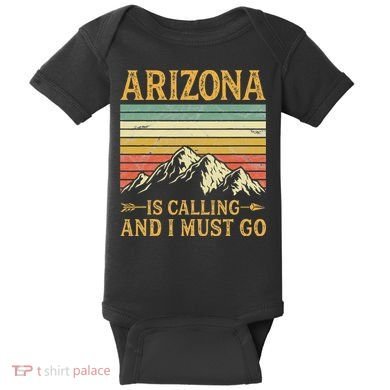 Arizona Is Calling And I Must Go Baby Bodysuit