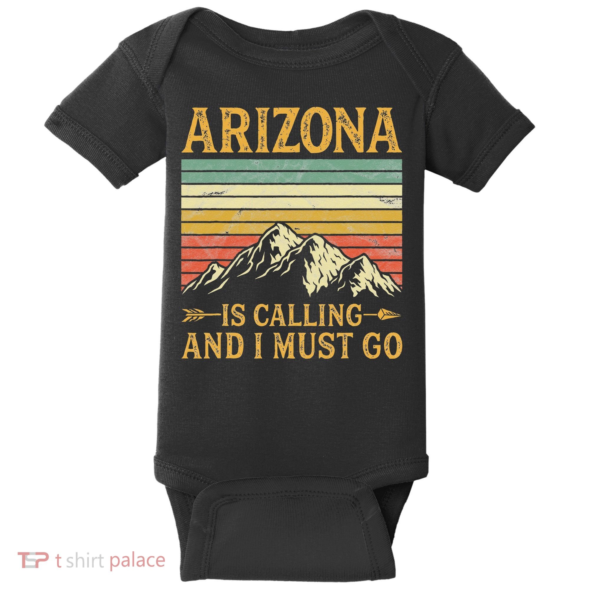 Arizona Is Calling And I Must Go Baby Bodysuit