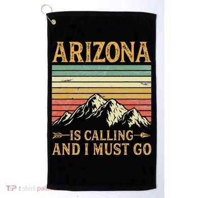 Arizona Is Calling And I Must Go Golf Towel