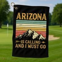Arizona Is Calling And I Must Go Golf Towel thumb 1