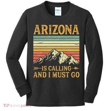 Arizona Is Calling And I Must Go Kids Long Sleeve Shirt