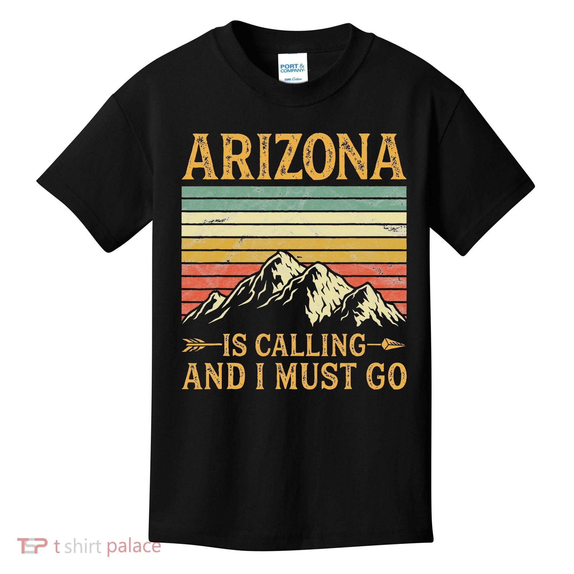 Arizona Is Calling And I Must Go Kids T-Shirt