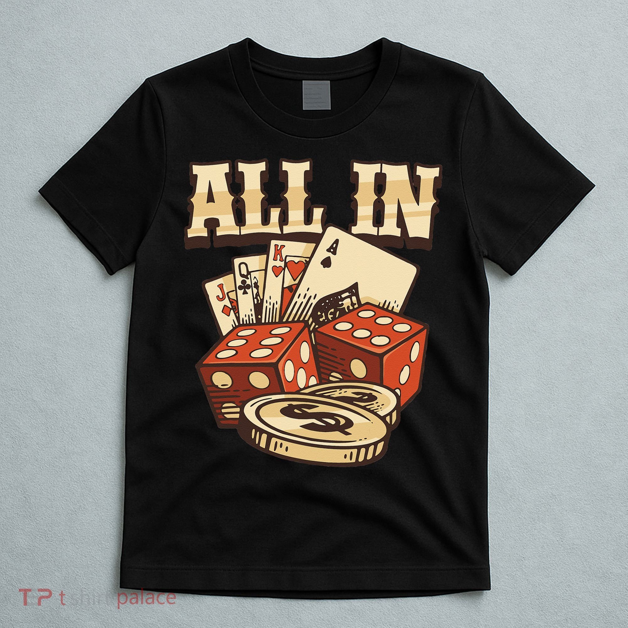 All In Card Game Playing Cards Poker Player Gambling Casino T-Shirt