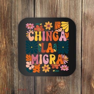 Anti Ice Chinga La Migra Retro Boho Flowers Coaster