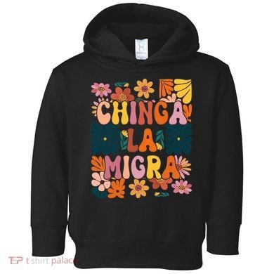 Anti Ice Chinga La Migra Retro Boho Flowers Toddler Hoodie