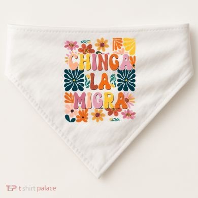 Anti Ice Chinga La Migra Retro Boho Flowers USA-Made Doggie Bandana