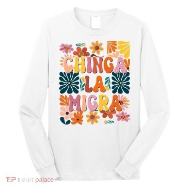 Anti Ice Chinga La Migra Retro Boho Flowers Long Sleeve Shirt
