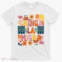 Anti Ice Chinga La Migra Retro Boho Flowers T-Shirt thumb 0