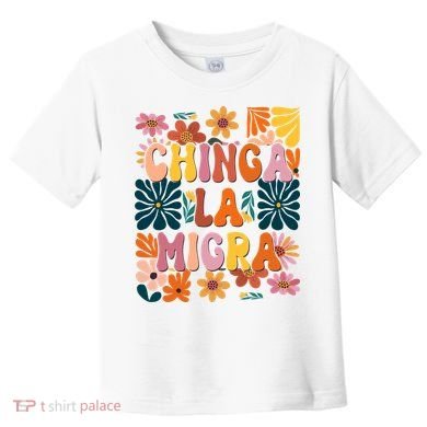Anti Ice Chinga La Migra Retro Boho Flowers Toddler T-Shirt