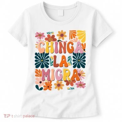 Anti Ice Chinga La Migra Retro Boho Flowers Women's T-Shirt