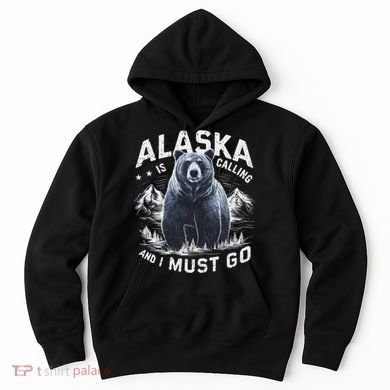 Alaska Is Calling And I Must Go, Alaskan Bear And Nature Hoodie