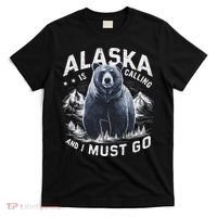 Alaska Is Calling And I Must Go, Alaskan Bear And Nature T-Shirt thumb 0