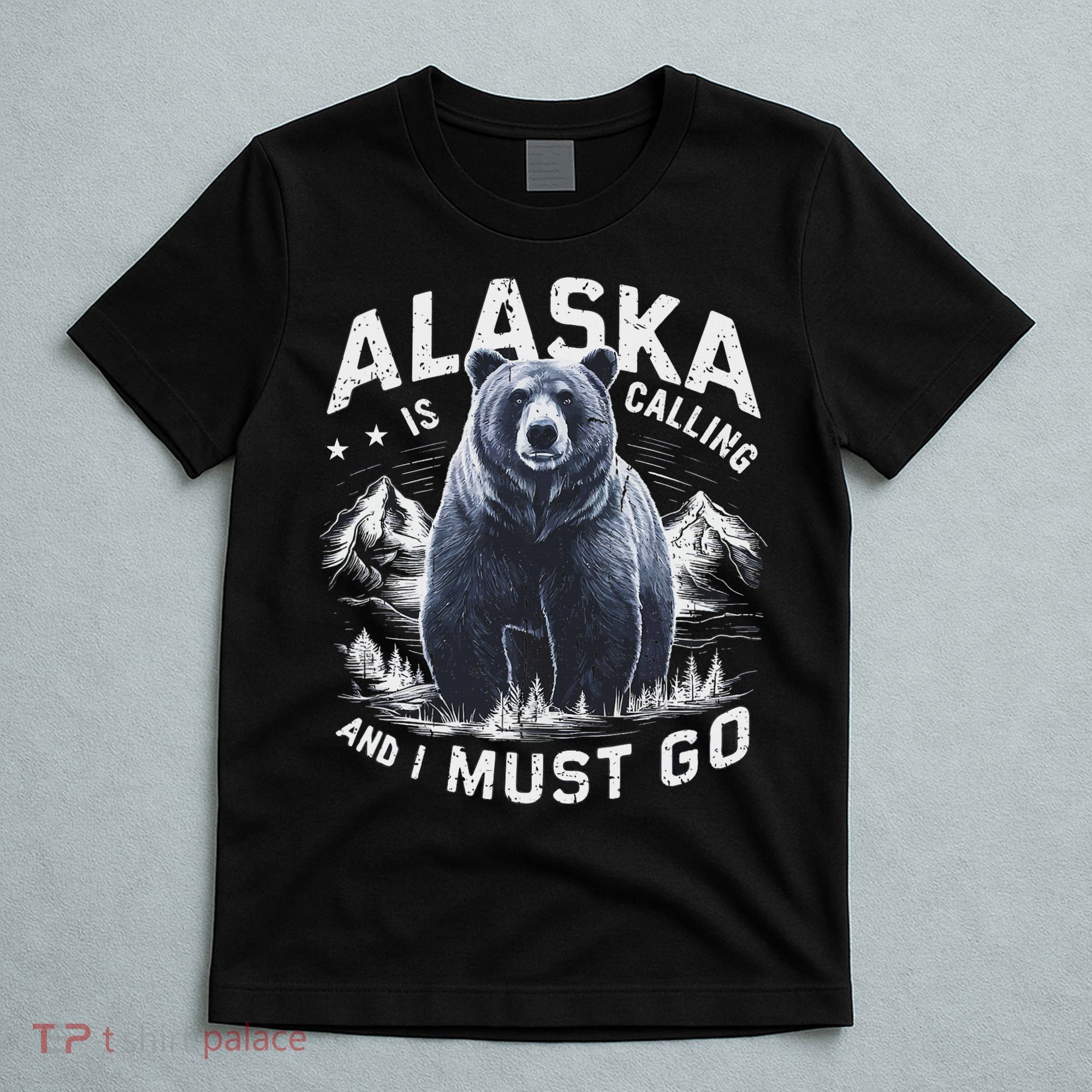 Alaska Is Calling And I Must Go, Alaskan Bear And Nature T-Shirt