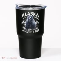 Alaska Is Calling And I Must Go, Alaskan Bear And Nature Tumbler thumb 0