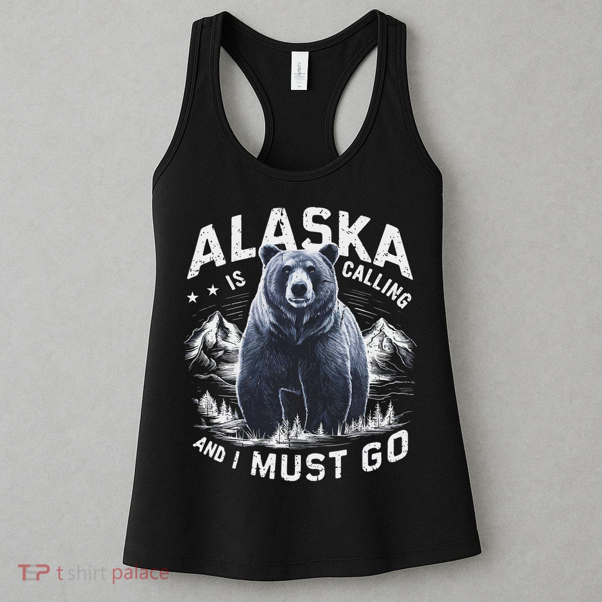 Alaska Is Calling And I Must Go, Alaskan Bear And Nature Women's Tank Top