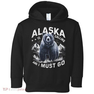 Alaska Is Calling And I Must Go, Alaskan Bear And Nature Toddler Hoodie